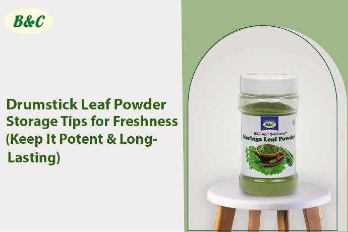 Drumstick Leaf Powder Storage Tips for Freshness (Keep It Potent & Long-Lasting)